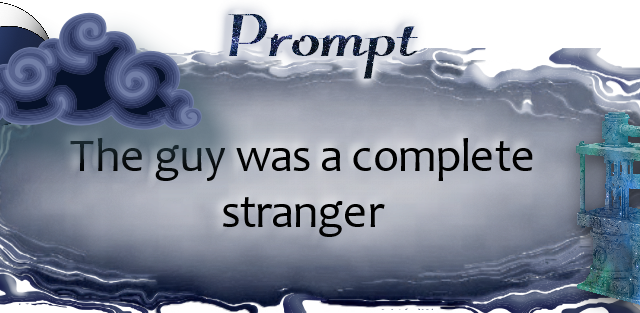 The guy was a complete stranger