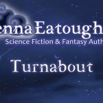 Turnabout Flash Fiction Story by Jenna Eatough