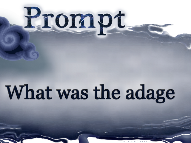 Word Prompt: What was the adage