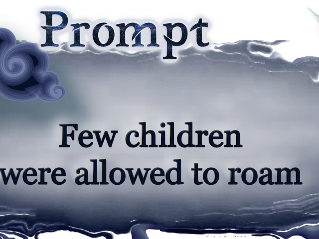 Word Prompt: Few children were allowed to roam