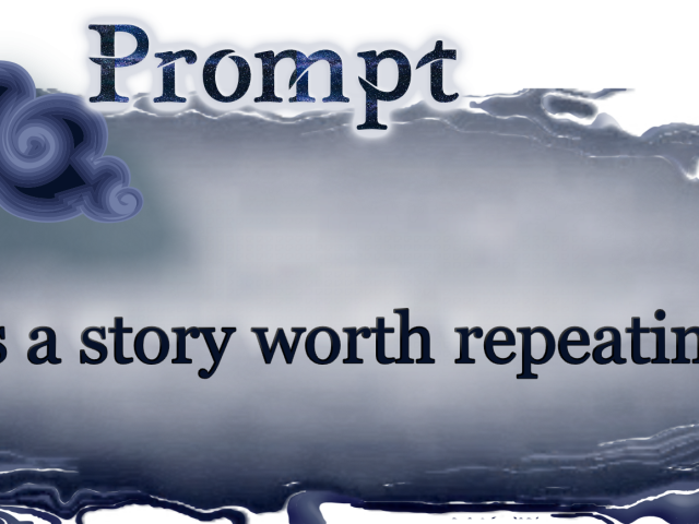 Word Prompt: It's a story worth repeating