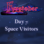 Day 7: Space visitors. Author Jenna Eatough's Flash Fiction Story from Fyrecon's Fyretober Writing Prompt